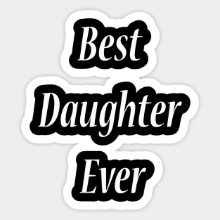 best daughter ever Sticker